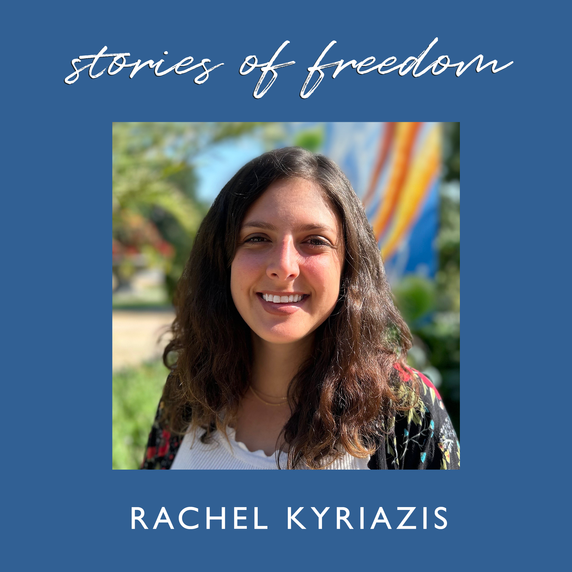 Rachel Kyriazis: How A Young Women Overcame Crippling Anxiety & Learned to Resist the Enemy’s Lies